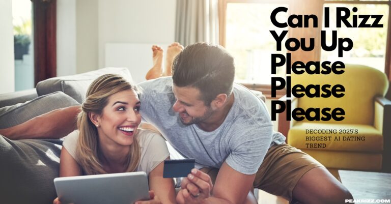 Can I Rizz You Up Please Please Please