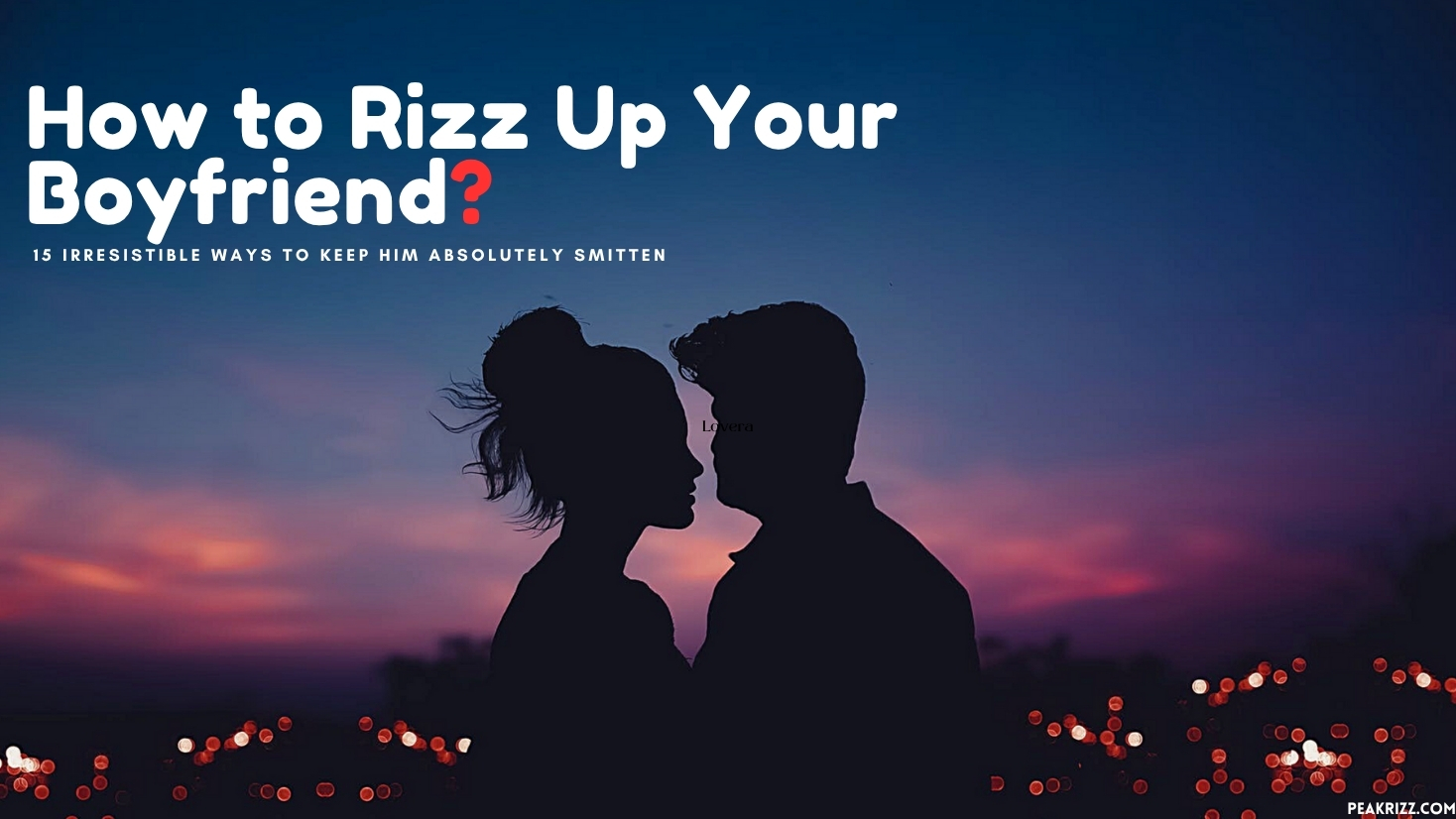 How to Rizz Up Your Boyfriend