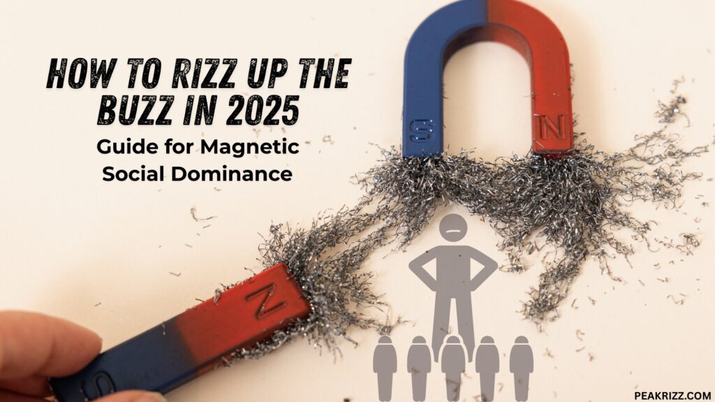 How to Rizz Up the Buzz in 2025