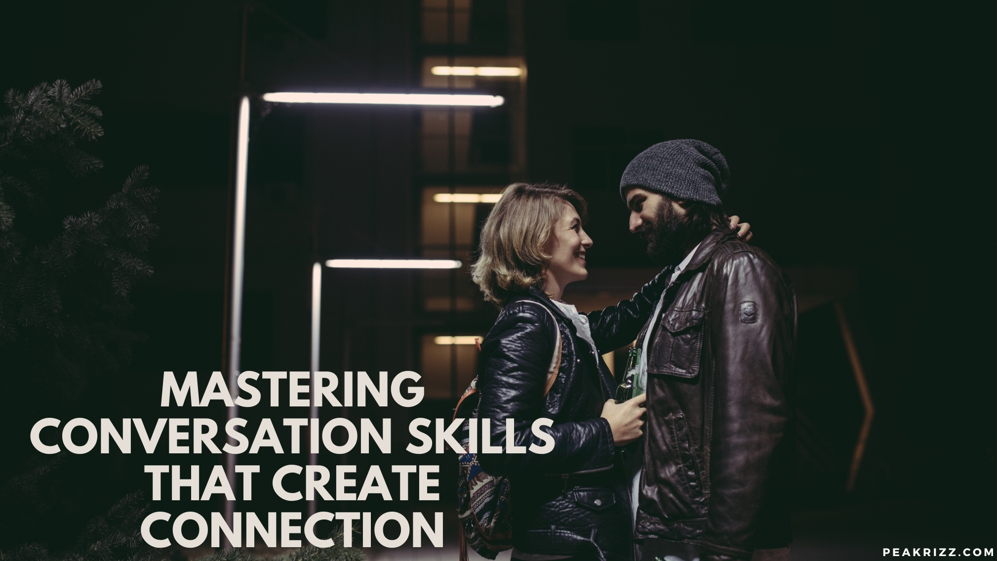 Mastering Conversation Skills That Create Connection