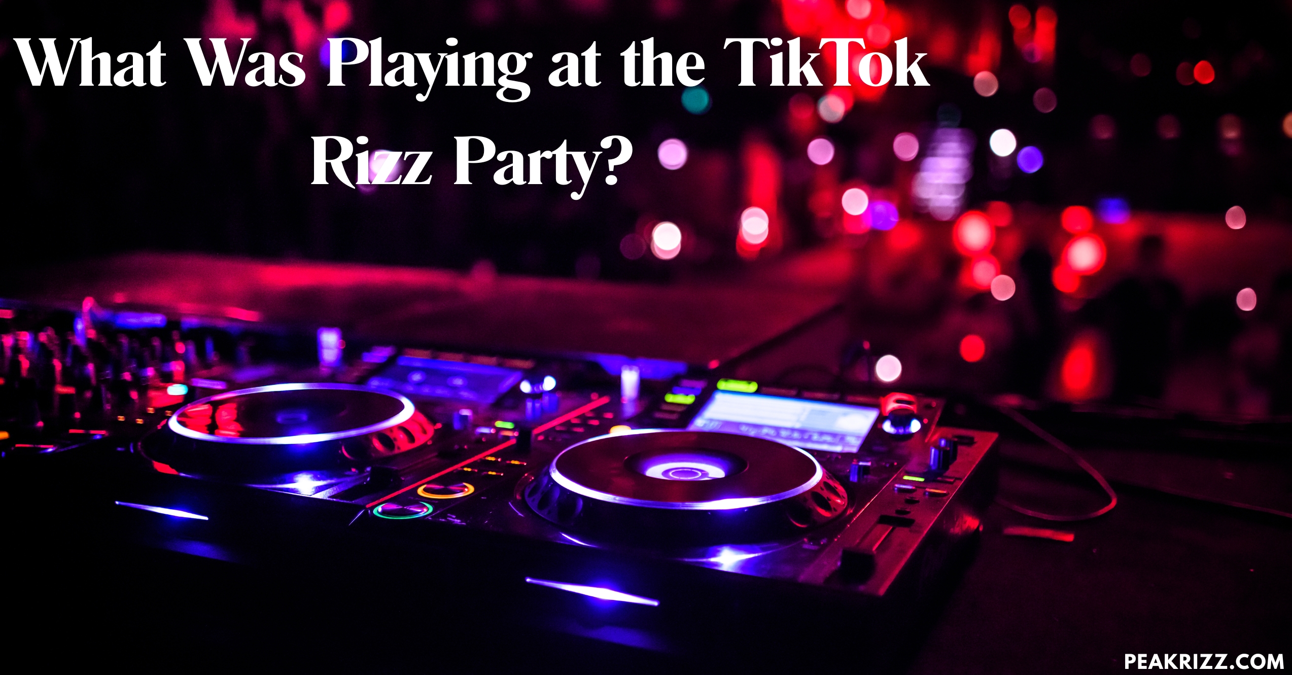 What Was Playing at the TikTok Rizz Party?